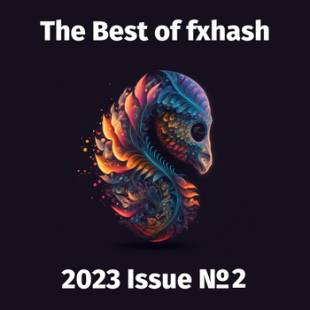 The Best of fxhash (Unofficial): Issue 2