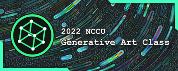 Generative Art and Blockchain Technology: A Semester-Long Course at National Chengchi University 2022
