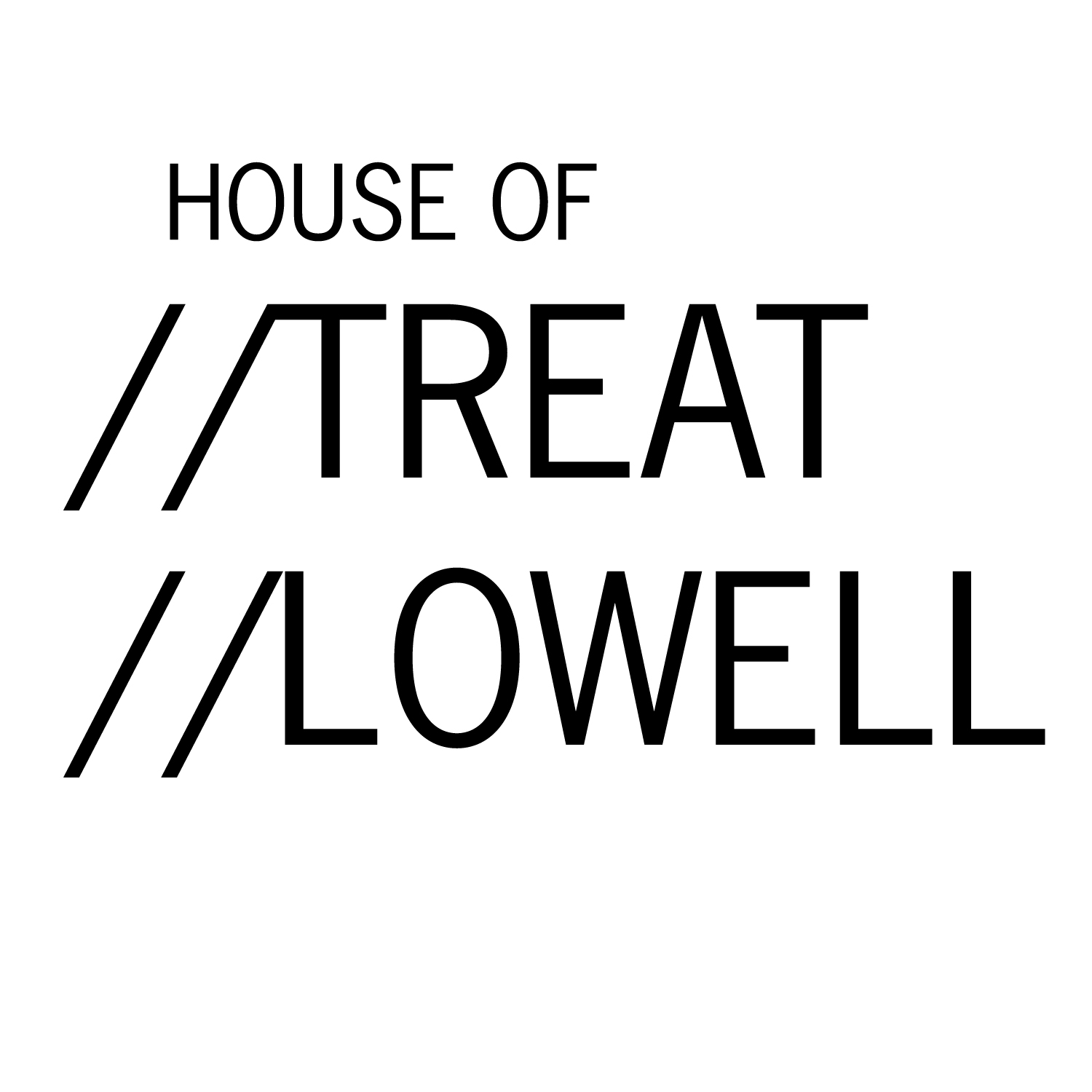 House of //TREAT //LOWELL